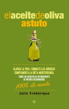 el aceite de oliva astuto: alarga la vida, combate las arrugas-9788490604458