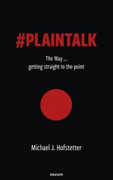 @plaintalk - the way ... getting straight to the point (ebook)-michael j. hofstetter-9788490729458