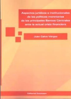 aspectos juridicos e institucionales de las politicas monetarias de los principa-juan calvo vergez-9788490853658