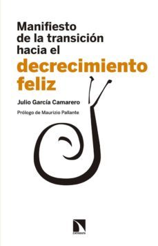 manifiesto de la transicion hacia el decrecimiento feliz-9788490973158