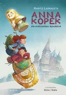 anna kopek eta matrioxken kondaira-haritz larrageta-9788491098058