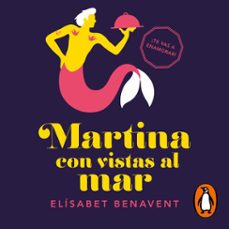 martina con vistas al mar (horizonte martina 1) (audiolibro)-elisabet benavent-9788491297758