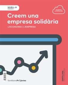Imagen Principal de NIVELL III CREEM UNA EMPRESA SOLIDARIA. L ECONOMIA I L EMPRES A 5º EDUCACION PRIMARIA CATALAN ED. 2018