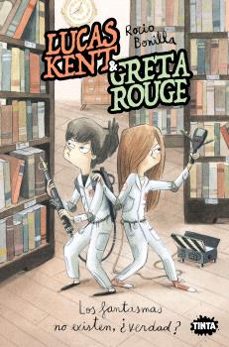 lucas kent & greta rouge 2. los fantasmas no existen, ¿verdad?-rocio bonilla-9788491427858