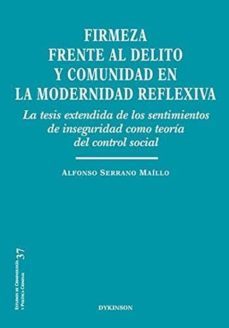 firmeza frente al delito y comunidad en la modernidad reflexiva-alonso serrano maillo-9788491480358