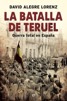 la batalla de teruel-david alegre lorenz-9788491642558