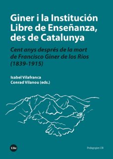giner i la institucion libre de enseñanza, des de catalunya-9788491680758