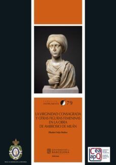 la virginidad consagrada y otras figuras femeninas en la obra de ambrosio de milan-elisabet seijo ibañez-9788491688358