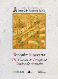 toponimia navarra vii: cuenca de pamplona. cendea de antsoain-jose maria jimeno jurio-9788491720058