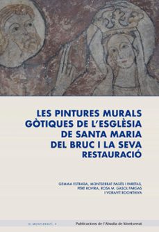 les pintures murals gotiques de l esglesia de santa maria del bru c i la seva restauracio-gemma estrada i planell-9788491912958