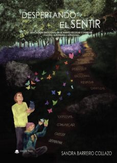 despertando el sentir: educacion emocional en el ambito escolar y familiar: cuentos, actividades y reflexiones-sandra barreiro collazo-9788491948858
