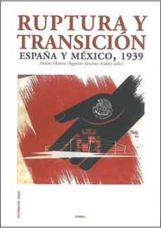ruptura y transicion: españa y mexico, 1939-9788492491858