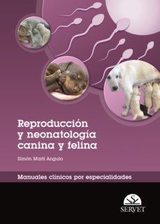 reproduccion y neonatologia canina y felina. manuales clinicos po r especialidades-simon marti angulo-9788492569458