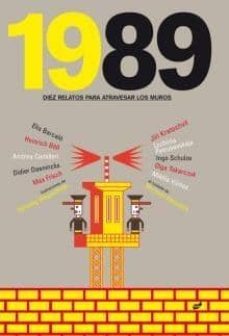 1989: diez relatos para atravesar los muros-9788492595358