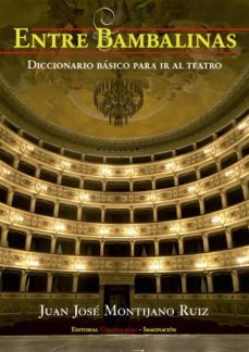 entre bambalinas: diccionario basico para ir al teatro (ebook)-juan jose montijano ruiz-9788492849758
