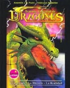 tratado universal de dragones: la leyenda-la historia-la realidad-horacio moreno-9788493267858