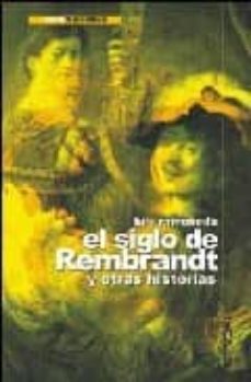 el siglo de rembrandt y otras historias-luis ramoneda-9788493292058