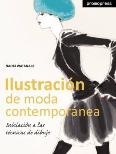 ilustracion de moda contemporanea: iniciacion al dibujo tecnico-naoki watanabe-9788493650858