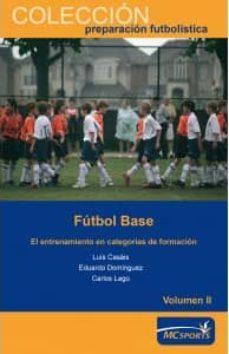 futbol base: el entrenamiento en categorias de formacion vol. ii-luis casais-9788493724658