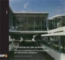 la habitacion del enfermo: ciencia y arquitectura en los hospital es-pedro iglesias picazo-9788493785758