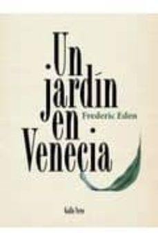 un jardin en venecia-frederic eden-9788493793258