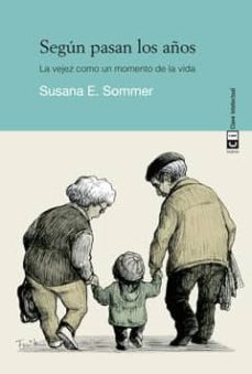 segun pasan los años: la vejez como un momento de la vida-9788494074158