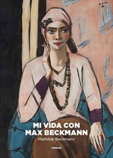mi vida con max beckmann-mathilde beckmann-9788494134258