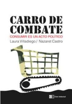 carro de combate: consumir es un acto politico-laura villadiego-nazaret castro-9788494207358