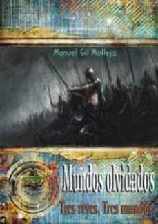 mundos olvidados: tres reyes, tres mundos-manuel gil molleja-9788494312458