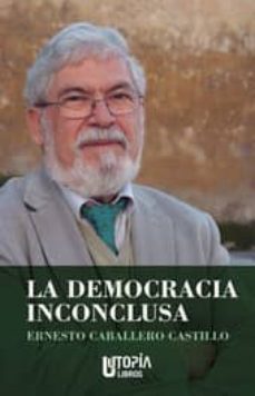 la democracia inconclusa-ernesto caballero castillo-9788494318658