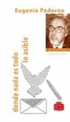 donde todo es todo lo asible-eugenio padorno-9788494392658