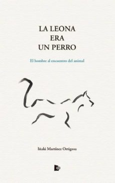 la leona era perro-iñaki martinez ortigosa-9788494403958