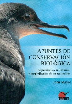 apuntes de conservacion biologica: experiencia, reflexiones y perplejidad de un naturalista-9788494445958
