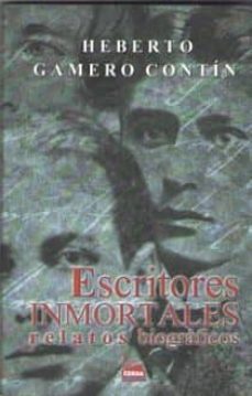 escritores inmortales: relatos biograficos-heberto gamero contin-9788494503658