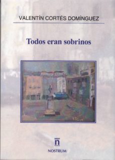 todos eran sobrinos-valentin cortes dominguez-9788494553158
