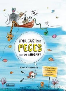 ¿por que los peces no se ahogan?-anna claybourne-9788494666858