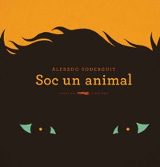 soc un animal-alfredo soderguit-9788494674358