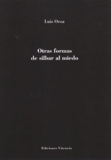 otras formas de silbar al miedo-luis oroz-9788494769658