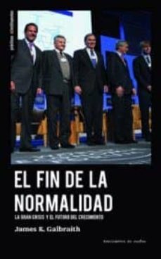 el fin de la normalidad-james k. galbraith-9788494806858