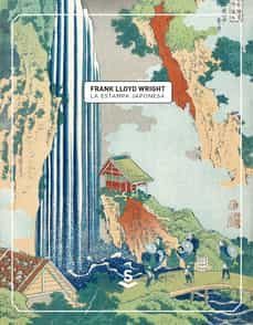 la estampa japonesa-frank lloyd wright-david almazan tomas-9788494839658