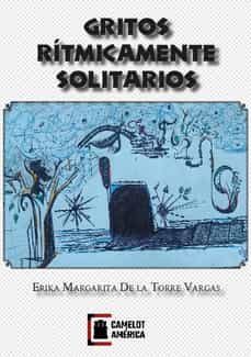 gritos ritmicamente solitarios-erika margarita de la torre vargas-9788494896958