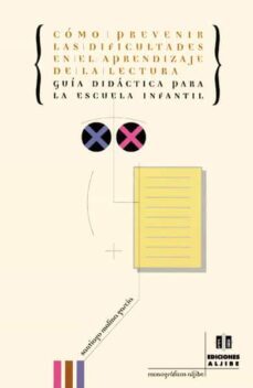 como prevenir las dificultades en el aprendizaje de la lectura: g uia didactica para la escuela infantil-santiago molina garcia-9788495212658