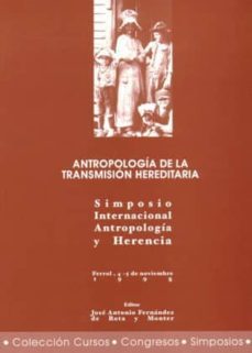 antropologia de la transmision hereditaria: simposio internaciona l de antropologia y herencia (ferrol, 4-5 de noviembre 1998)-9788495322258
