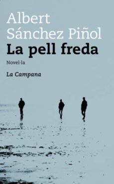 la pell freda-albert sanchez piñol-9788495616258