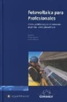 fotovoltaica para profesionales: diseño, instalacion y comerciali zacion de plantas solares fotovoltaicas-falk, antony-christian durscher-karl heinz remmers-9788495693358