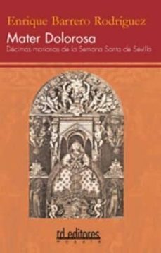 mater dolorosa: decimas marianas de la semana santa de sevilla-enrique barrero rodriguez-9788495724458