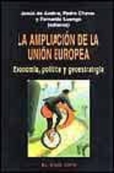 la ampliacion de la union europea: economia, politica y geoestrat egia (el viejo topo)-9788495776358