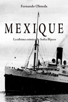 mexique: la ultima cronica de sofia blasco-fernando olmeda-9788495886958