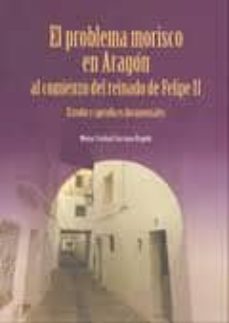 el problema morisco en aragon al comienzo del reinado de felipe i i-maria soledad carrasco urgoiti-9788496053458