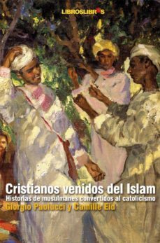 cristianos venidos del islam-giorgio paolucci-camille eid-9788496088658